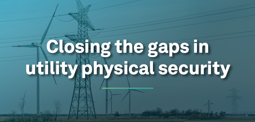 Electric towers in the background with the words "Closing the gaps in utility physical security" in white